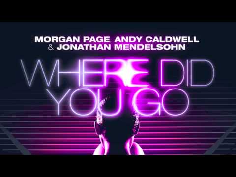 Morgan Page, Andy Caldwell & Jonathan Mendelsohn - Where Did You Go (Those Usual Suspects Mix)
