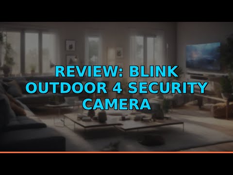 Review: Blink Outdoor 4 Security Camera
