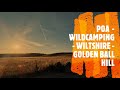 Pat Outdoor Adventure - POA - Wild Camp - Golden Ball Hill - #wildcamp #wildcampinguk #wiltshire