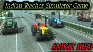 🚜 Indian Teacher Simulator Game 🎯 // ANIKET BHAI //Indian Game Play 🎯 || 