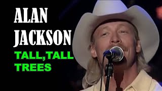 ALAN JACKSON - Tall, Tall Trees