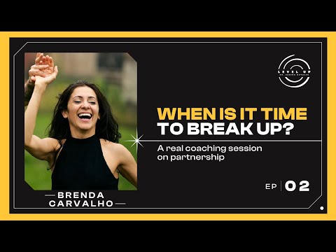 Brenda Carvalho: WHEN IS IT TIME TO BREAK UP?