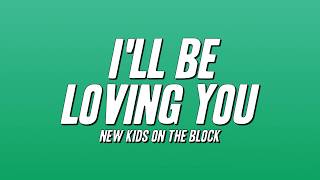 New Kids On The Block - I'll Be Loving You (Forever) [Lyrics]