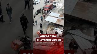 Ankara'da Korkutan Kaza: Platform Yıkıldı! Ekipler Bölgeye Sevk Edildi