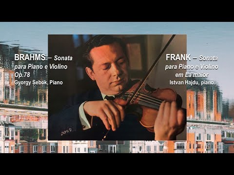 BRAHMS e FRANK : Sonatas para Violino e Piano - Arthur Grumiaux, Gyorgy Sebok, Istvan Hajdu