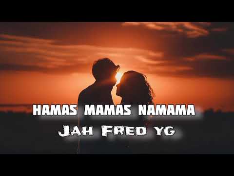 Jah fred Yg- Hamas hamas Namama