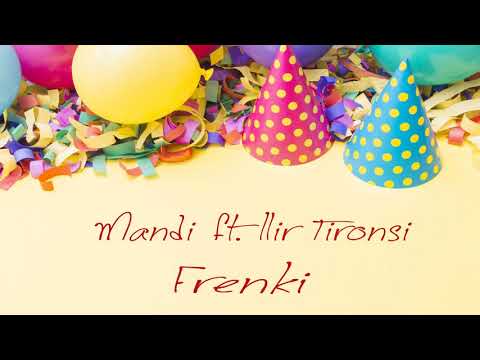 Mandi ft. Ilir Tironsi - Frenki (Official Audio)
