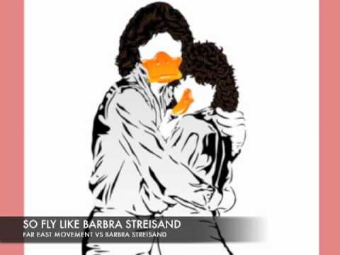 FLY LIKE BARBRA STREISAND (COMMANDAH PANDA MASHUP) - FAR EAST MOVEMENT VS DUCK SAUCE