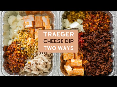Traeger Smoked Queso con Carne and Cheesy Cowboy Caviar Chicken Dip