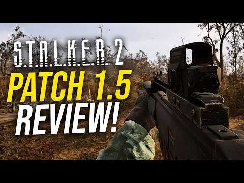 STALKER 2 Huge PATCH 1.5 Review & Biggest Fixes!