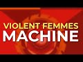 Violent Femmes - Machine (Official Audio)