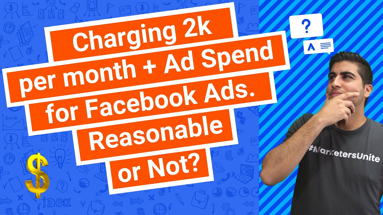 Charging 2k per month + Ad Spend for Facebook Ads. Reasonable or Not?
