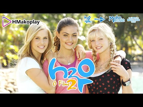 H2O MENINAS SEREIAS O FILME 2 - HMAKOPLAY
