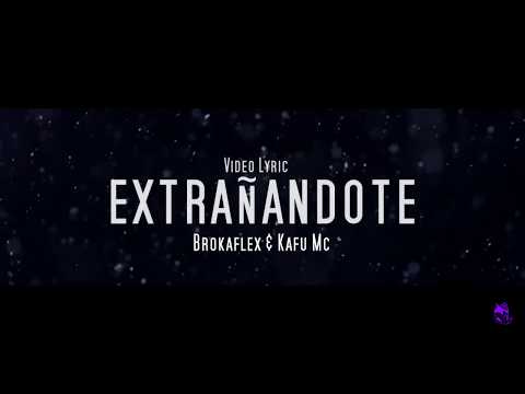EXTRAÑANDOTE - KAFU MC FT. BROKA FLEX (VIDEOLYRIC X A PIACERE INC)