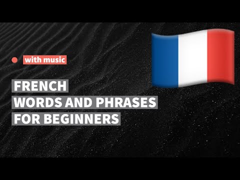 French words and phrases for absolute beginners. Learn French language while listening to music.