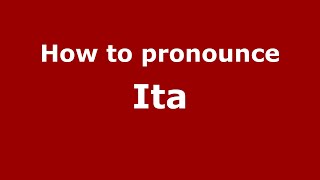 How to pronounce Ita