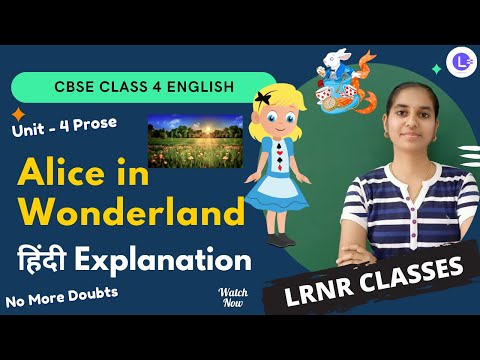  CBSE Board Class 4 English Unit 4 Prose - Alice in Wonderland | हिंदी Explanation | Marigold | LRNR Classes