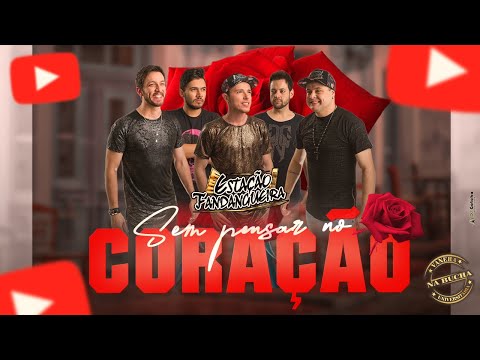 Estação Fandangueira -  SEM PENSAR NO CORAÇÃO