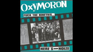 Oxymoron - Fuck The Nineties... Here&#39;s Our Noize (1995) // Full Album