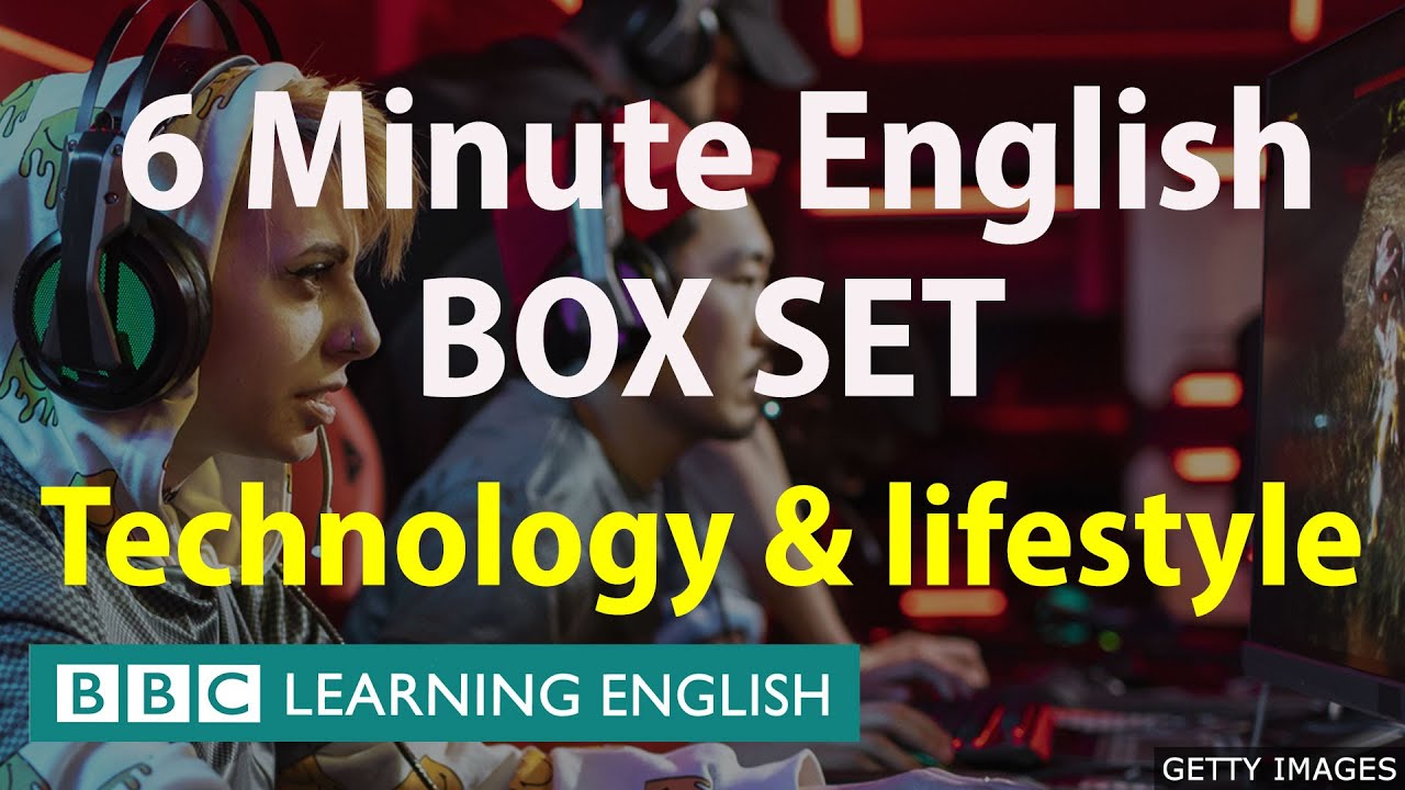 BOX SET: 6 Minute English - 'Technology and lifestyle' English mega-class! 30 minutes of vocabulary!