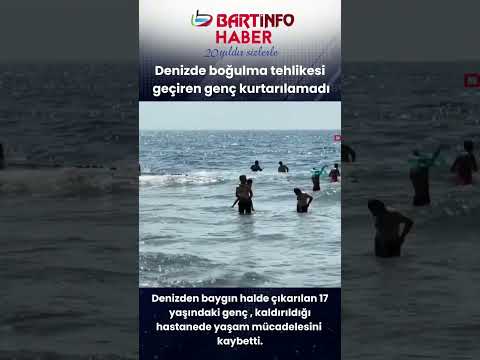 Ankara'dan ailesiyle birlikte Bartın'a gelen 17 yaşındaki genç, denizde boğuldu
