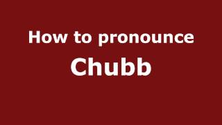 How to pronounce Chubb