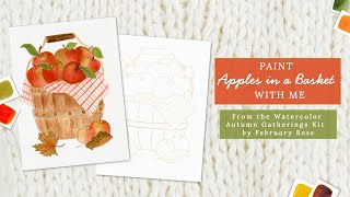 Paint Apples in Basket with me From my Autumn Gatherings Watercolor Pages Painting Kit