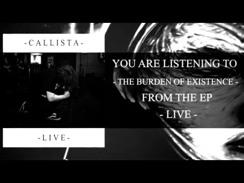 Callista - The Burden of Existence (Live)