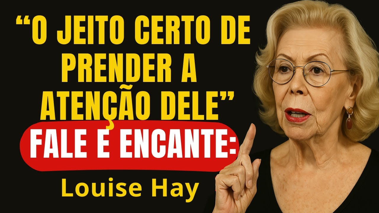 The Secret That Makes a Man Give His Heart to You: Learn from Louise Hay