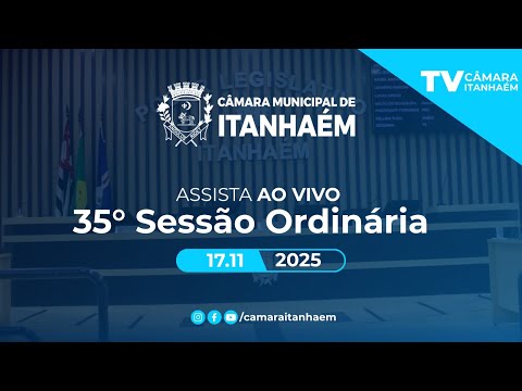 35º SESSÃO ORDINÁRIA  DA DÉCIMA NONA LEGISLATURA  - TV CÂMARA ITANHAÉM