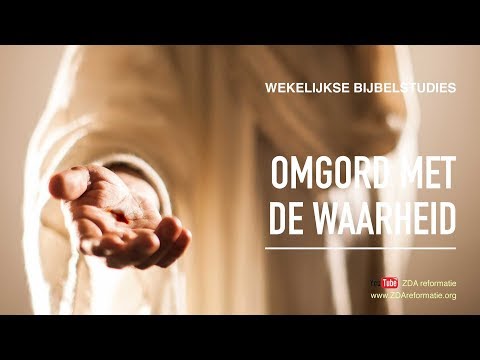 Wekelijkse Bijbelstudie 28 juli 2018 - Omgord met de waarheid
