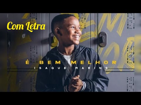 É Bem Melhor - Isaque Marins (Com Letra)