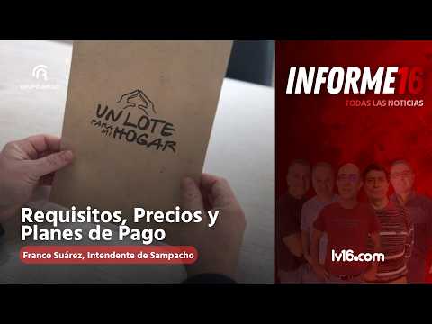 Cómo Inscribirse a los 100 Lotes en Sampacho: Franco Suárez Detalla el Plan Municipal | Informe 16