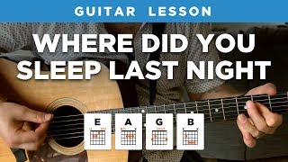 🎸 &quot;Where Did You Sleep Last Night&quot; guitar lesson w/ chords (Nirvana / Lead Belly)