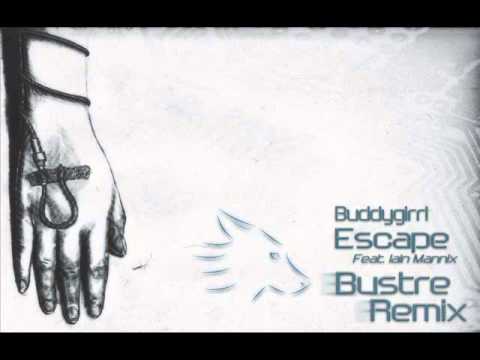 Buddygirrl - Escape (Ft.Iain Mannix & Veela) (Bustre Remix)
