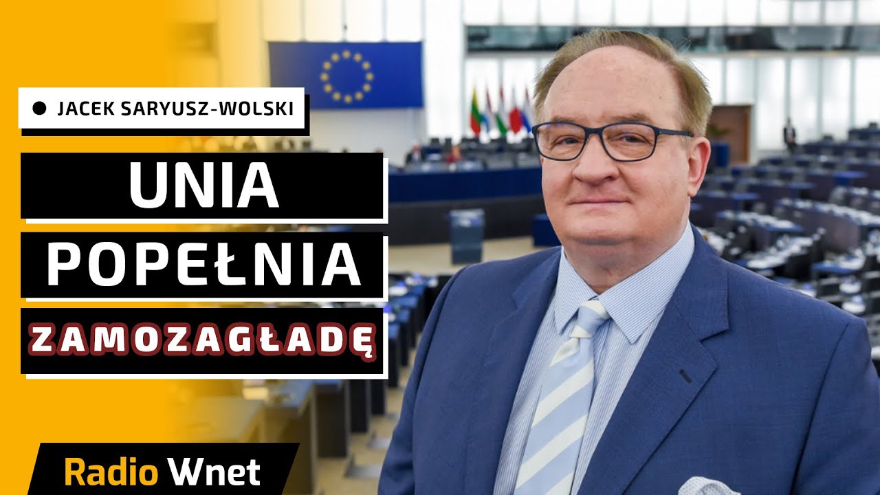 Saryusz-Wolski: Unia Europejska popełnia samozagładę. Zamach toczy się na naszych oczach