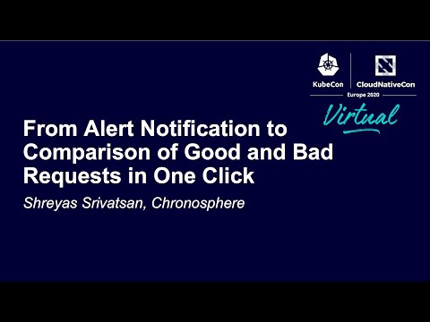 From Alert Notification to Comparison of Good and Bad Requests in One Click - Shreyas Srivatsan