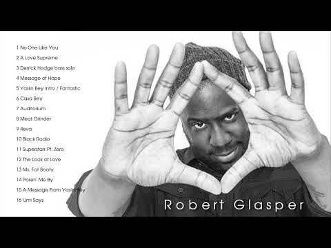 The Best of Robert Glasper (Full Album)