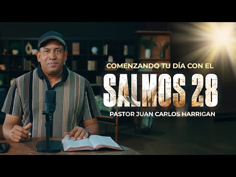 Take Refuge in God - Starting Your Day with Psalm 28 | Pastor Juan Carlos Harrigan