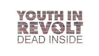 Youth In Revolt - &quot;Dead Inside&quot; [Official Lyric Video]