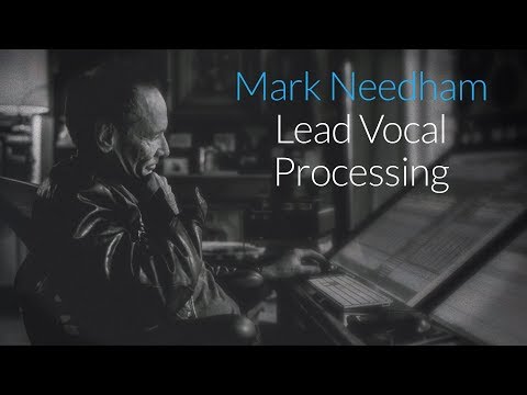 Lead Vocal Processing. with Mark Needham
