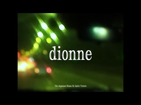 Dionne - Justin vernon, the japanese house (lyrics)