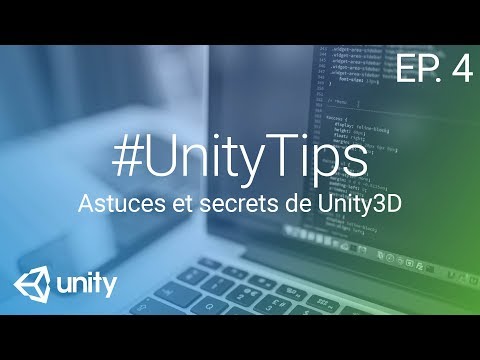 UnityTips EP 1 Astuces et secrets de Unity 3D
