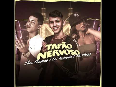 JHEO CHAVOSO Feat. GUI ANDRADE & MC VÊNUS - TAPÃO NERVOSO