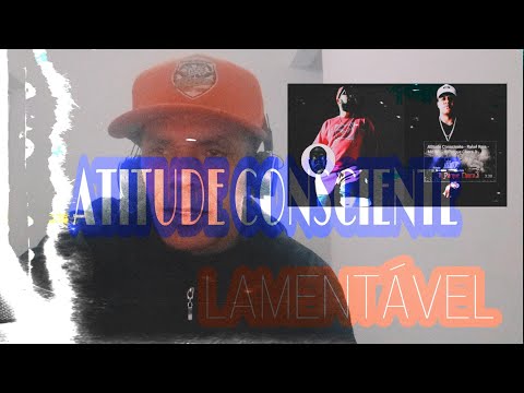 Atitude Consciente - Lamentavel - Part. IEL - Reação - REAGE NALDO