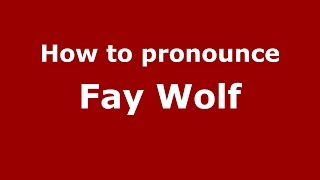 How to pronounce Fay Wolf