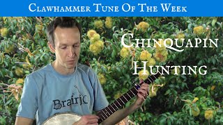 Clawhammer Banjo: Tune (and Tab) of the Week - "Chinquapin Hunting"
