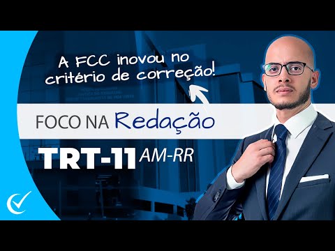 Concurso TRT 11 (AM/RR) 2023: Redação Dissertativa-Argumentativa da FCC - Novo Critério de Correção