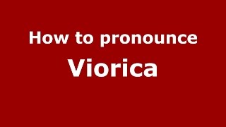 How to pronounce Viorica