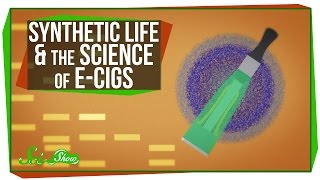 Synthetic Life & The Science of E-Cigs